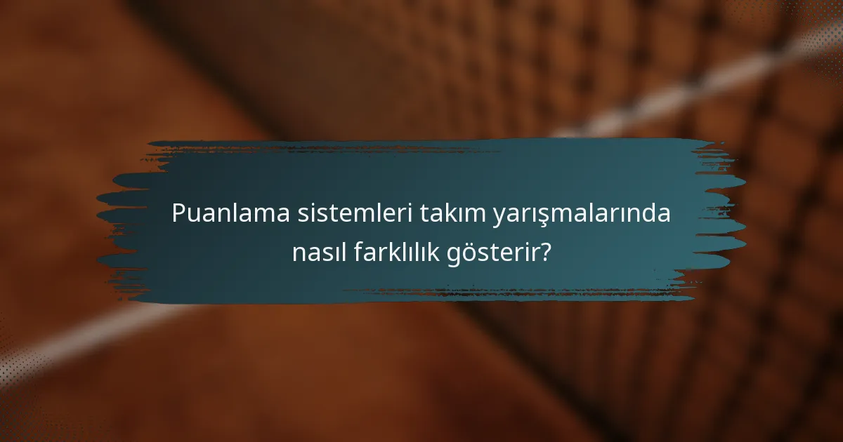 Puanlama sistemleri takım yarışmalarında nasıl farklılık gösterir?