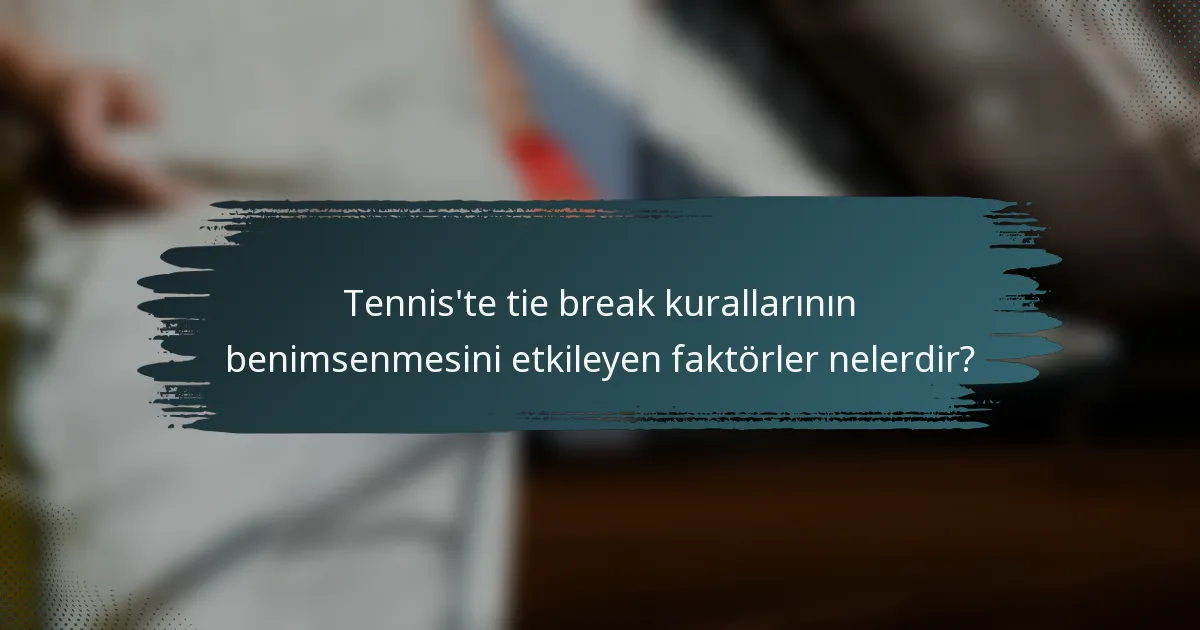 Tennis'te tie break kurallarının benimsenmesini etkileyen faktörler nelerdir?