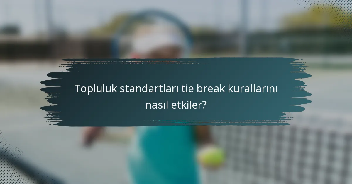 Topluluk standartları tie break kurallarını nasıl etkiler?