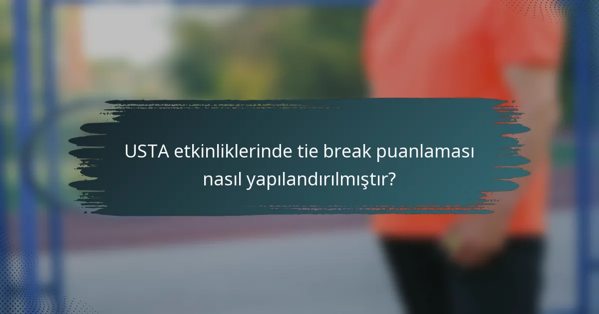 USTA etkinliklerinde tie break puanlaması nasıl yapılandırılmıştır?