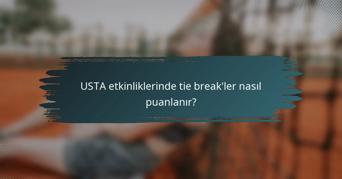 USTA etkinliklerinde tie break'ler nasıl puanlanır?